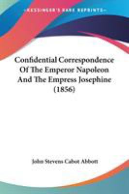 Confidential Correspondence Of The Emperor Napo... 0548880816 Book Cover