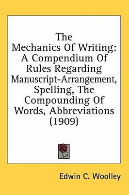 The Mechanics Of Writing: A Compendium Of Rules... 143654033X Book Cover