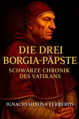 Die drei Borgia-Päpste: Schwarze Chronik des Va... [German] B0F8MPN7FT Book Cover