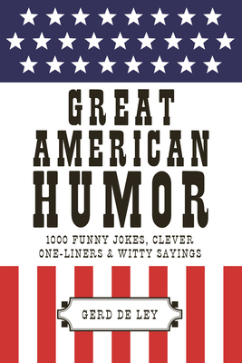 Great American Humor: 1000 Funny Jokes, Clever ... 1578267587 Book Cover