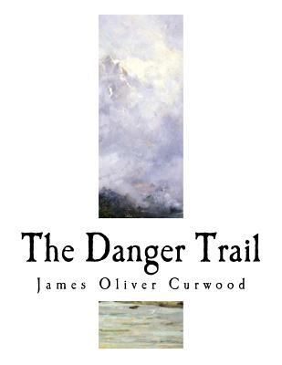 The Danger Trail 1981721924 Book Cover