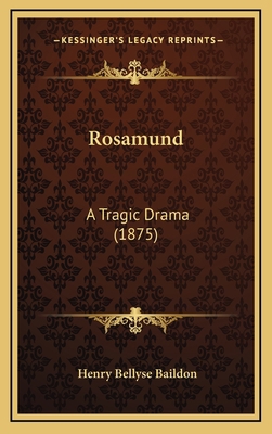 Rosamund: A Tragic Drama (1875) 1169054641 Book Cover