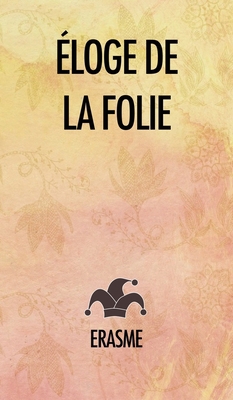 Éloge de la Folie [French] B082PQ4WGR Book Cover