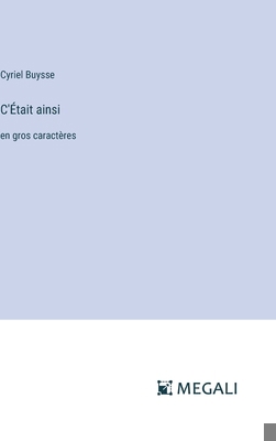 C'Était ainsi: en gros caractères [French] 3387339542 Book Cover