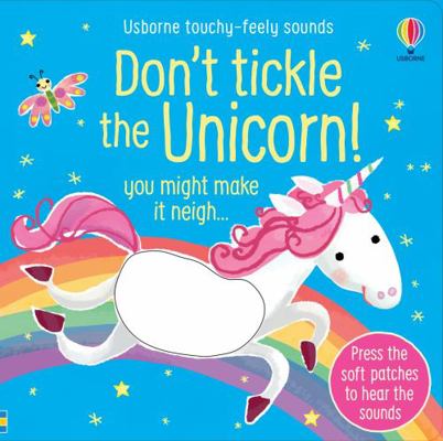 Don't Tickle the Unicorn! (Touchy-Feely Sound B... 1474993877 Book Cover