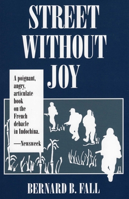 Street Without Joy: The French Debacle in Indoc... B00A2QN4U0 Book Cover
