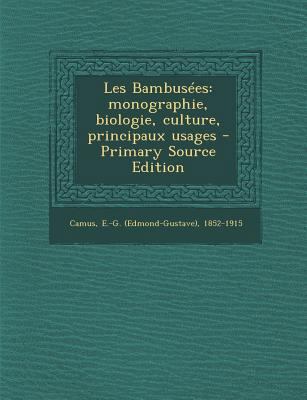 Les Bambusées: monographie, biologie, culture, ... [French] 1294050923 Book Cover