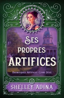 Ses propres artifices: Un roman d'aventures ste... [French] 1939087716 Book Cover