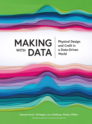 Making with Data: Physical Design and Craft in ... 1032182229 Book Cover