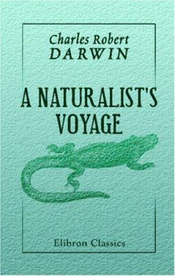 A Naturalist's Voyage: Journal of Researches in... 0543961893 Book Cover