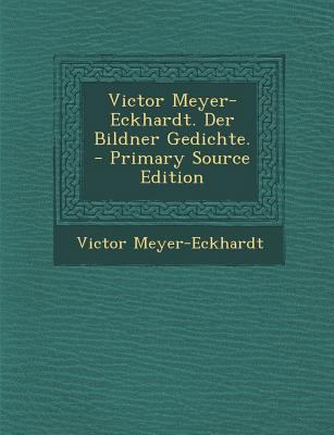 Victor Meyer-Eckhardt. Der Bildner Gedichte. - ... [German] 1294695088 Book Cover