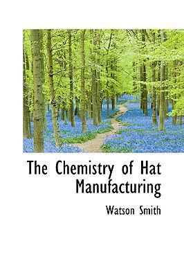 The Chemistry of Hat Manufacturing 1110651538 Book Cover