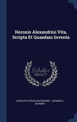 Heronis Alexandrini Vita, Scripta Et Quaedam In... 1340428008 Book Cover