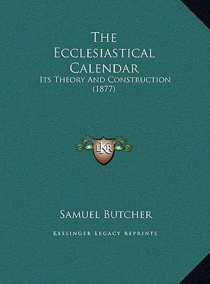 The Ecclesiastical Calendar: Its Theory And Con... 1169757006 Book Cover