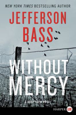 Without Mercy: A Body Farm Novel [Large Print] 0062466402 Book Cover