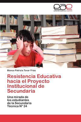 Resistencia Educativa hacia el Proyecto Institu... [Spanish] 3845494336 Book Cover