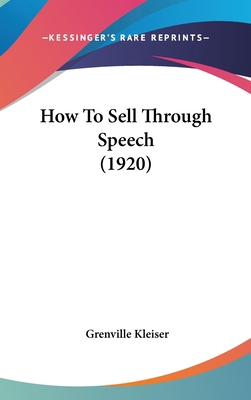How To Sell Through Speech (1920) 1104100290 Book Cover