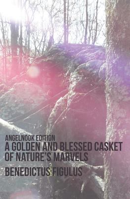 A Golden and Blessed Casket of Nature's Marvels 1468075578 Book Cover
