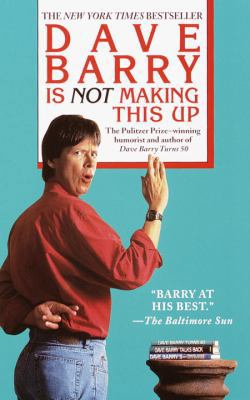 Dave Barry Is Not Making This Up 0345440641 Book Cover