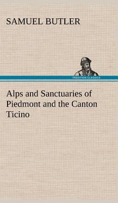 Alps and Sanctuaries of Piedmont and the Canton... 3849161994 Book Cover