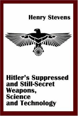 Hitler's Suppressed and Still-Secret Weapons, S... 1931882738 Book Cover