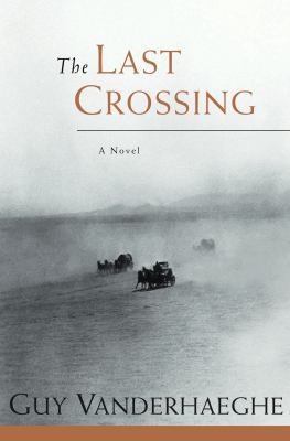 The Last Crossing 0771087373 Book Cover