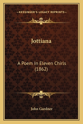 Jottiana: A Poem In Eleven Chirls (1862) 1164847031 Book Cover