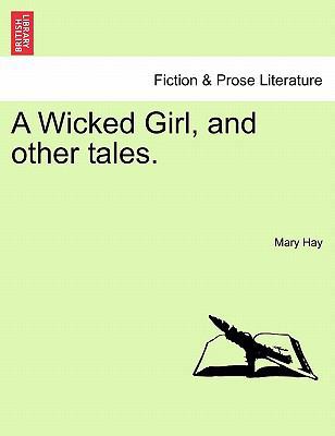 A Wicked Girl, and Other Tales. 1240877641 Book Cover