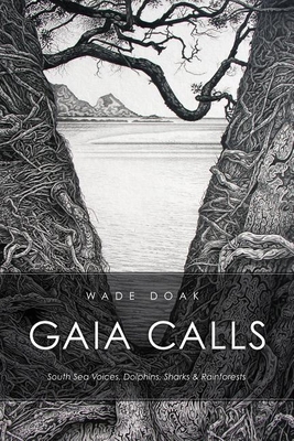 Gaia Calls: South Sea Voices, Dolphins, Sharks ... 1611250056 Book Cover