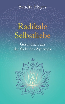 Radikale Selbstliebe: Gesundheit aus der Sicht ... [German] 3757833694 Book Cover