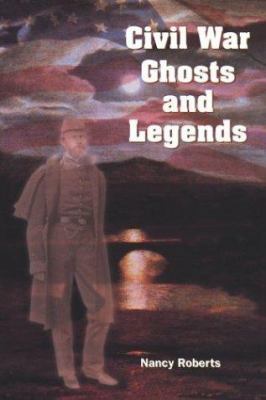 Civil War Ghosts and Legends 1586635662 Book Cover