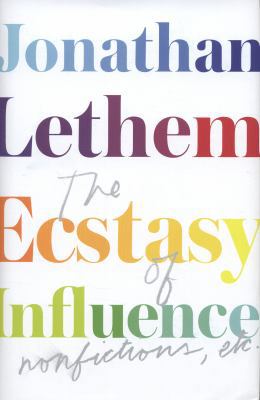 Ecstasy of Influence: Nonfictions, Etc 0224093967 Book Cover