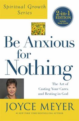 Be Anxious for Nothing (Spiritual Growth Series... 1455542474 Book Cover