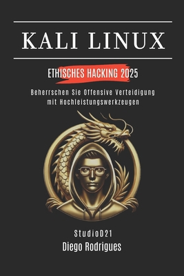 Kali Linux Ethisches Hacking 2025: Beherrschen ... [German] B0FX2HN9LG Book Cover