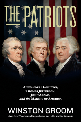 The Patriots: Alexander Hamilton, Thomas Jeffer... 142622320X Book Cover