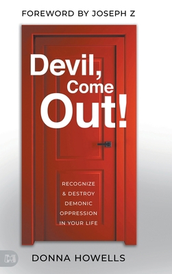 Devil, Come Out!: Recognize and Destroy Demonic... 1667507028 Book Cover