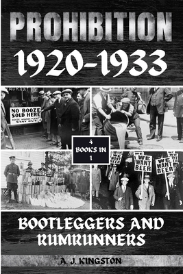 Prohibition 1920-1933: Bootleggers And Rumrunners 1839384050 Book Cover