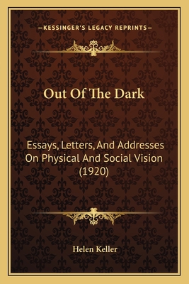 Out Of The Dark: Essays, Letters, And Addresses... 1164905333 Book Cover