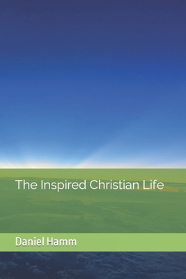 The Inspired Christian Life B0BNYYVGHN Book Cover