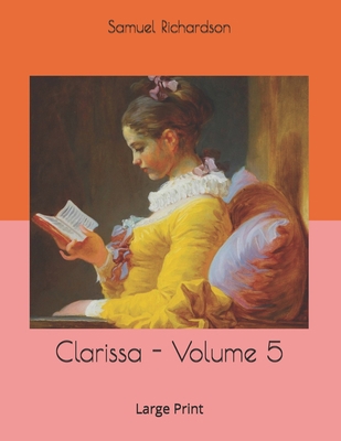 Clarissa - Volume 5: Large Print 1676134476 Book Cover