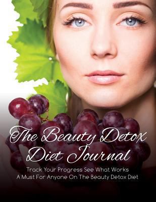 The Beauty Detox Diet Journal: Track Your Progr... 1633837920 Book Cover