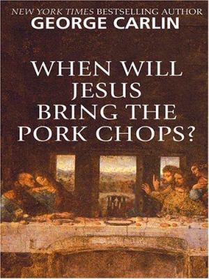 When Will Jesus Bring the Pork Chops? [Large Print] 0786273461 Book Cover