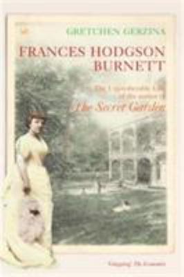 Frances Hodgson Burnett : The Unpredictable Lif... 0712664408 Book Cover