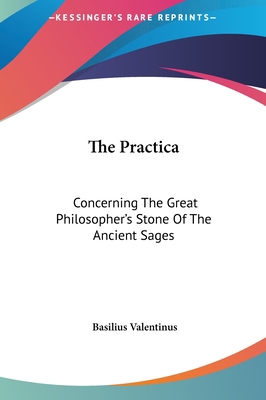 The Practica: Concerning the Great Philosopher'... 1161509372 Book Cover