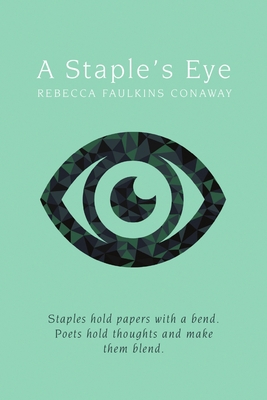 A Staple's Eye: Staples hold papers with a bend... 1483434788 Book Cover