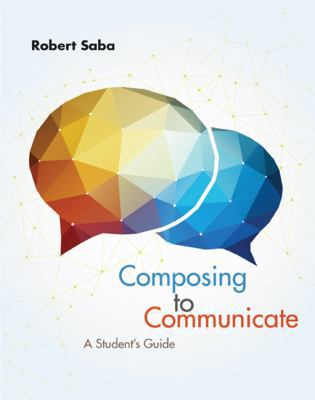 Composing to Communicate: A Student's Guide 1285189019 Book Cover