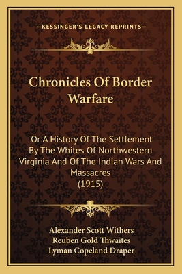 Chronicles Of Border Warfare: Or A History Of T... 1163953652 Book Cover