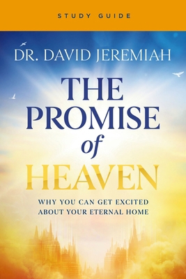 The Promise of Heaven Bible Study Guide: Why Yo... 0310177871 Book Cover