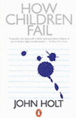 How Children Fail 0140135561 Book Cover