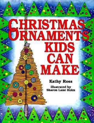 Christmas Ornaments Kids Can Make 0761303375 Book Cover